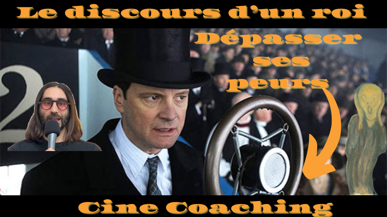 Le discours d'un roi Ciné-coaching Mickael Marinho Dépasser ses peurs